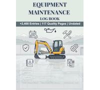 Equipment Maintenance Log Book: Daily Repair & Maintenance Tracking | Care of Machinery Service | Record Book for Machines & Tools ( 117 Pages "8.25x11" Inches )