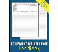 Equipment Maintenance Log Book: Track Repairs, Services, and Inspections for Tools, Machinery, and Vehicles | Easy-to-Use Maintenance Record Journal