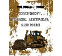 Equipment, Trucks, Bikes and More: Colouring Book