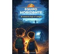 Equipo Horizonte: El misterio bajo el colegio