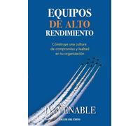 Equipos de alto rendimiento: Construye una cultura de compromiso y lealtad en tu organización