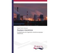 Equipos mecánicos: Fundamentos de ingeniería mecánica-equipos mecánicos