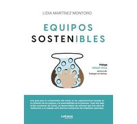 Equipos Sostenibles: una guía sobre el estrés en las organizaciones, la cohesión de los equipos y cómo crear culturas laborales sostenibles, humanas y rentables.