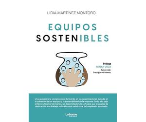 Equipos Sostenibles: una guía sobre el estrés en las organizaciones, la cohesión de los equipos y cómo crear culturas laborales sostenibles, humanas y rentables.