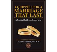 Equipped for a Marriage That Lasts: A Practical Guide to Lifelong Love