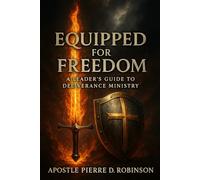 Equipped for Freedom: A Leader’s Guide to Deliverance Ministry
