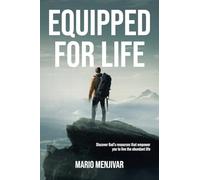 Equipped for Life: Discover God’s resources that empower you to live the abundant life