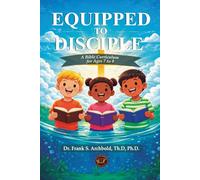 Equipped to Disciple: a Bible Curriculum for Ages 7 to 9 (ENGLISH - TAPA BLANDA): A Bible Curriculum for ages 7 to 9: A Bible Curriculum for ages 7 - 9 (Equipped to Disciple (English and Spanish))