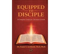 EQUIPPED TO DISCIPLE: A Complete Guide for Christian Growth