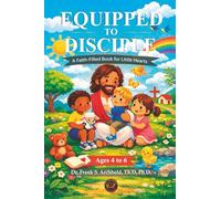 Equipped to Disciple: a Faith-Filled Book for Little Hearts for Ages 4 to 6 (ENGLISH - TAPA BLANDA): A Faith-Filled Book for Little Hearts (Ages 4 to ... Book for Little Hearts (Ages 4 to 6): A