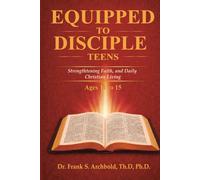 Equipped to Disciple (TEENS 13-15) English: Strengthtening Faith, and Daily Christian Living