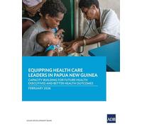 Equipping Health Care Leaders in Papua New Guinea: Capacity Building for Future Health Executives and Better Health Outcomes