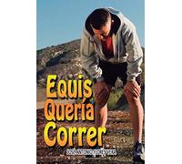 Equis quería correr: Una historia de encuentros y desencuentros