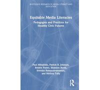 Equitable Media Literacies (Routledge Research in Media Literacy and Education)