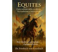 Equites: L’arte militare della cavalleria fra tradizione e innovazione