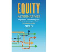 Equity Alternatives: Phantom Stock, SARs, Restricted Stock, Performance Awards, and More, 22nd Ed (NCEO-CEPI 2025 Equity Compensation Books)