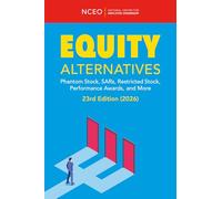 Equity Alternatives: Phantom Stock, SARs, Restricted Stock, Performance Awards, and More, 23rd Ed (NCEO-CEPI 2026 Equity Compensation Books)