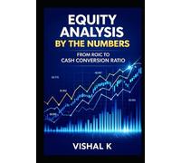 Equity Analysis by the Numbers: From ROIC to Cash Conversion Ratio (The Investing Essentials Library)