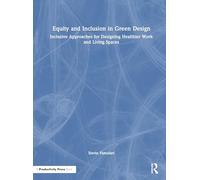 Equity and Inclusion in Green Design: Inclusive Approaches for Designing Healthier Work and Living Spaces