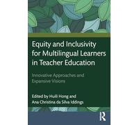 Equity and Inclusivity for Multilingual Learners in Teacher Education: Innovative Approaches and Expansive Visions