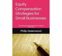 Equity Compensation Strategies for Small Businesses: - Developing programs for long-term employee ownership