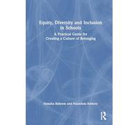 Equity, Diversity and Inclusion in Schools: A Practical Guide for Creating a Culture of Belonging