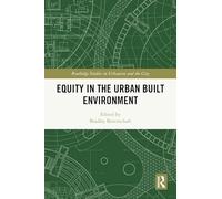 Equity in the Urban Built Environment (Routledge Studies in Urbanism and the City)