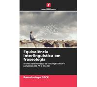 Equivalência interlinguística em fraseologia: estudo translatológico de um corpus de UFs somáticas (WL-FR e WL-ES)