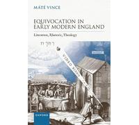 Equivocation in Early Modern England: Literature, Rhetoric, Theology