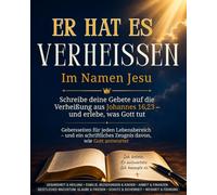 Er hat es verheißen: Im Namen Jesu: Gebetstagebuch zum Aufschreiben von Gebetsanliegen und zum Festhalten, wie Gott geantwortet hat - 100 geführte Seiten in 6 Lebensbereichen.