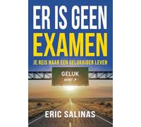 Er Is Geen Examen: Je reis naar een gelukkiger leven
