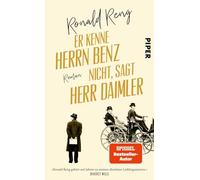 Er kenne Herrn Benz nicht, sagt Herr Daimler: Roman | 'So unterhaltsam wie lehrreich - ein Lesevergnügen!' Benedict Wells