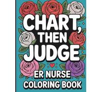 ER Nurse Coloring Book: Funny Snarky Appreciation Week Gift For Emergency Room Nurses