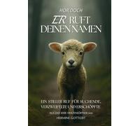 Er ruft deinen Namen: Ein stiller Ruf an Suchende, Verzweifelte und Erschöpfte (Herzensöffner)