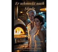 Er schmeckt nach Sünde: Wo Verlangen zur Flamme wird - und keine Liebe ohne Brandspur bleibt.
