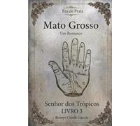 ERA DE PRATA: OS BASTARDOS (MATO GROSSO: UM ROMANCE)
