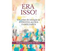 ERA ISSO!: Um relato de iniciação às constelações familiares