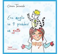 Era meglio se ti prendevi un gatto. Ediz. illustrata (Orme di inchiostro)
