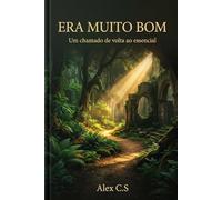 Era muito Bom: Um chamado de volta ao essencial
