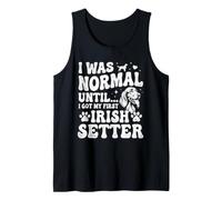 Era Normal hasta Que conseguí mi Primer Setter irlandés - Setter Rojo Camiseta sin Mangas