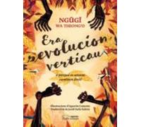 Era Revolucion Verticau O Perque Es Umans Caminen Dreti