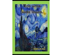 Era uma vida louca.