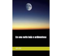 Era una notte buia e ardimentosa