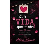 Era vida que tinha!
