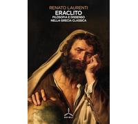 Eraclito. Filosofia e dissenso nella Grecia classica