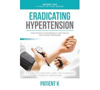 Eradicating Hypertension: How Patient K Accidentally Got Rid of High Blood Pressure
