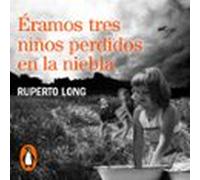 Éramos Tres Niños Perdidos En La Niebla (audiolibro)