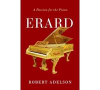 Erard: A Passion for the Piano