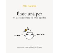 Érase una pez: Pequeños poemas para niños gigantes (B Plus)