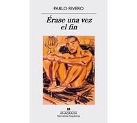 Érase una vez el fin | Pablo Rivero